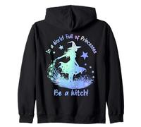 in a World Full of Princesses Be a Witch Sweat à Capuche