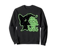 in a World Full of Princesses Be a Witch Sweatshirt