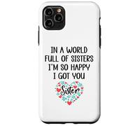 in a World Full of Sisters I am So Happy I've Got You Sister Coque pour iPhone 11 Pro Max