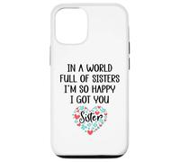 in a World Full of Sisters I am So Happy I've Got You Sister Coque pour iPhone 12/12 Pro