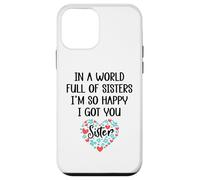 in a World Full of Sisters I am So Happy I've Got You Sister Coque pour iPhone 12 Mini