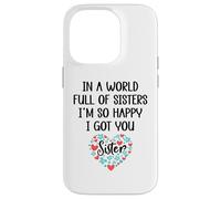 in a World Full of Sisters I am So Happy I've Got You Sister Coque pour iPhone 14 Pro