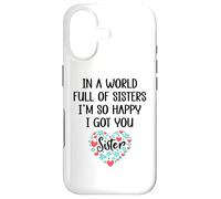 in a World Full of Sisters I am So Happy I've Got You Sister Coque pour iPhone 17