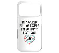 in a World Full of Sisters I am So Happy I've Got You Sister Coque pour iPhone 17 Pro