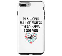 in a World Full of Sisters I am So Happy I've Got You Sister Coque pour iPhone 7 Plus/8 Plus