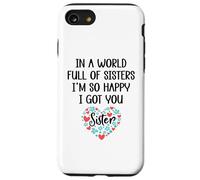 in a World Full of Sisters I am So Happy I've Got You Sister Coque pour iPhone SE (2020) / 7/8