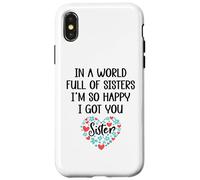 in a World Full of Sisters I am So Happy I've Got You Sister Coque pour iPhone X/XS