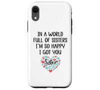 in a World Full of Sisters I am So Happy I've Got You Sister Coque pour iPhone XR