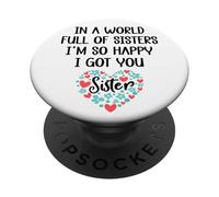 in a World Full of Sisters I am So Happy I've Got You Sister PopSockets PopGrip Adhésif
