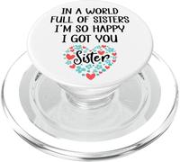 in a World Full of Sisters I am So Happy I've Got You Sister PopSockets PopGrip pour MagSafe