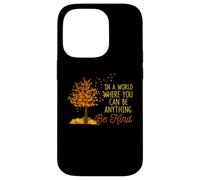 in A World Where You Can Be Anything Be Kind Automne Coque pour iPhone 14 Pro