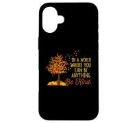 in A World Where You Can Be Anything Be Kind Automne Coque pour iPhone 16 Plus