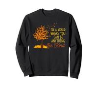 in A World Where You Can Be Anything Be Kind Automne Sweatshirt
