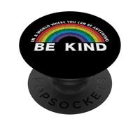 in A World Where You Can Be Anything Be Kind Gay Pride LGBT PopSockets PopGrip Adhésif