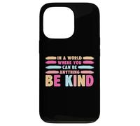 in A World Where You Can Be Anything Be Kind T-Shirt Coque pour iPhone 13 Pro