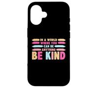 in A World Where You Can Be Anything Be Kind T-Shirt Coque pour iPhone 16