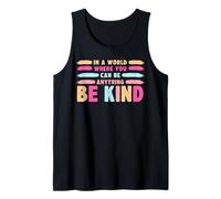 in A World Where You Can Be Anything Be Kind T-Shirt Débardeur