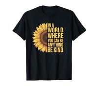 in A World Where You Can Be Anything Be Kind Tournesol T-Shirt