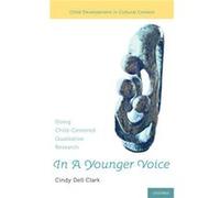 In A Younger Voice - Clark Cindy Dell Principle of CD Clark Qualitative Research Visiting Associate Professor in Anthropology Sociology and Criminal Justi Clark Cindy Dell Principle of CD Clark Qualit