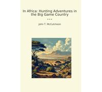 In Africa: Hunting Adventures in the Big Game Country