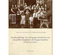In afwachting van jullie terugkeer: De oorlogsgeschiedenis van de Haagse families Weijl en Cohen
