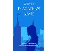In Agatha's Name: One man’s confession. One woman’s resurrection.