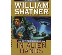 In Alien Hands, Quest for Tomorrow/William Shatner William Shatner (Auteur)