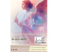 In alis artis. Sguardi contemporanei tra estetica, intuizione e sperimentazione. Catalogo della mostra (Milano, 29 novembre-5 dicembre 2025). Ediz. italiana e inglese