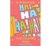 In All Seriousness...Totally Funny Bible Stories