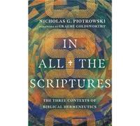 In All the Scriptures The Three Contexts of Biblical Hermeneutics by Graeme Goldsworthy Graeme Goldsworthy (Auteur)
