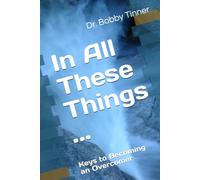 In All These Things: Keys to Becoming an Overcomer