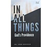 IN ALL THINGS God's Providence [Paperback] Dr. John Neufeld