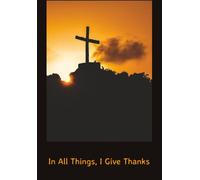 In All Things, I Give Thanks Gratitude Journal for Men, Tweens, Senior Adult