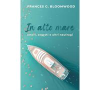 In alto mare: Amori, segreti e altri naufragi