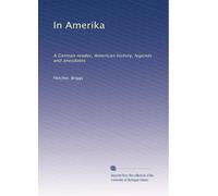 In Amerika: A German Reader, American History, Legends and Anecdotes