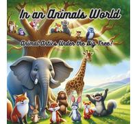 In an animals world - Animal Antics Under the Big Tree!