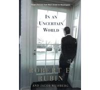In an Uncertain World: Tough Choices from Wall Street to Washington
