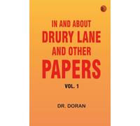 In and About Drury Lane and Other Papers Vol. 1
