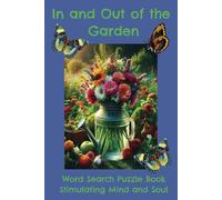 In and Out of the Garden: Word Search Puzzle Book Stimulating Mind and Soul