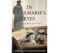 In Annemarie’s Eyes: A Novel of the Eastern Front