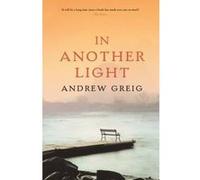 In Another Light Greig, Andrew (Auteur)