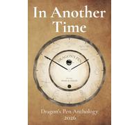 In Another Time: Dragon's Pen Anthology 2026