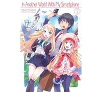 In Another World With My Smartphone Volume 1 by Patora Fuyuhara Patora Fuyuhara (Auteur)