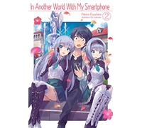 In Another World With My Smartphone: Volume 2 (Light Novel)
