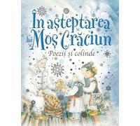 In asteptarea lui Mos Craciun. Poezii si colinde
