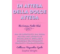 In attesa della dolce attesa: PMA ed infertilità: una guida pratica per affrontare stimolazioni, speranze e delusioni con strumenti concreti e consapevolezza.