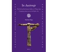 In Austrvegr: The Role Of The Eastern Baltic In Viking Age Communication Across The Baltic Sea