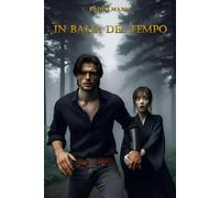 In balia del tempo: Un romanzo avvincente e originale tra storia e fantascienza