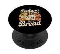 in Banana Years You're Bread Fruit Joke Puns - PopSockets PopGrip Adhésif