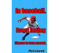 In baseball, every inning is a chance to turn it around Baseball Player Notebook.: Lined Journal Notebook - 6 x 9 Inches - 120 Pages (60Sheets) - Funny Baseball Themed Funny quote.